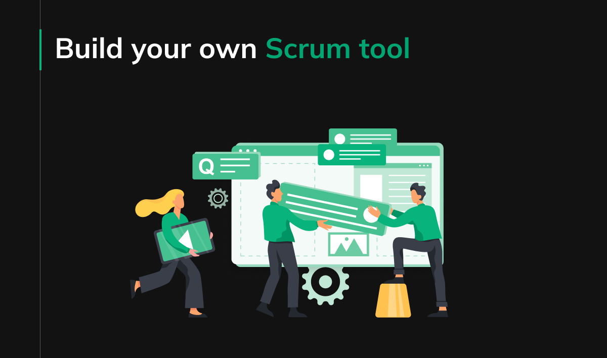 Build your own Scrum tool