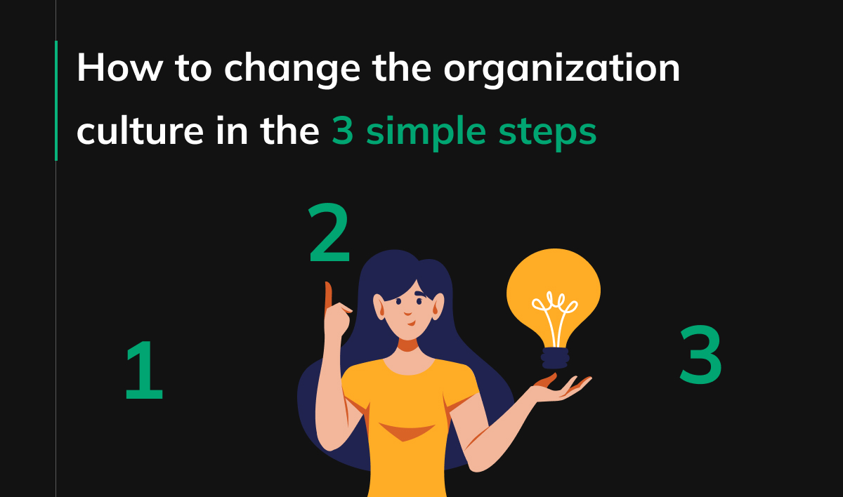 How to change the organization culture in the 3 simple steps