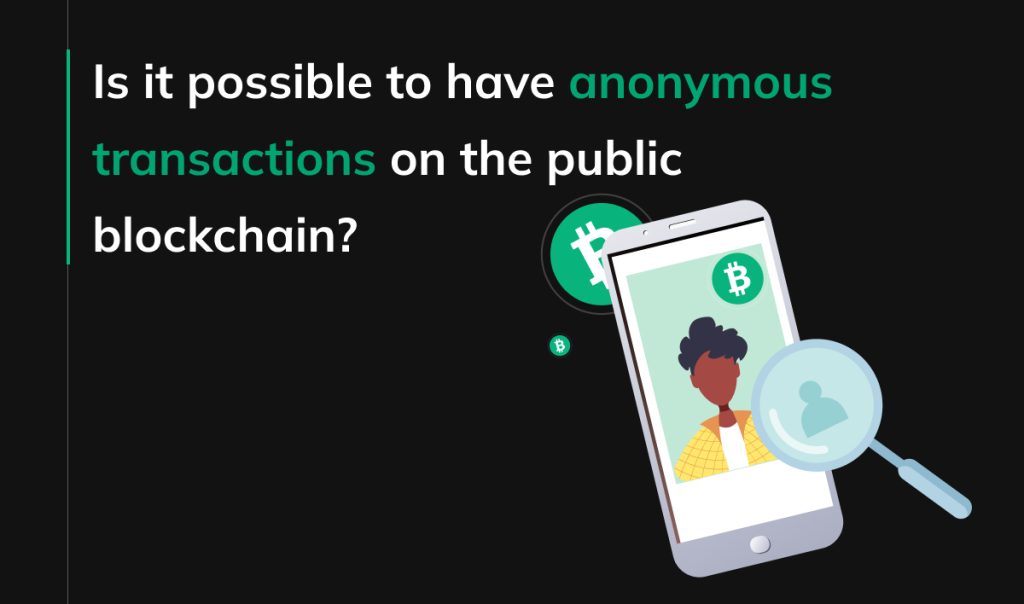 Is it possible to have anonymous transactions on the public blockchain?