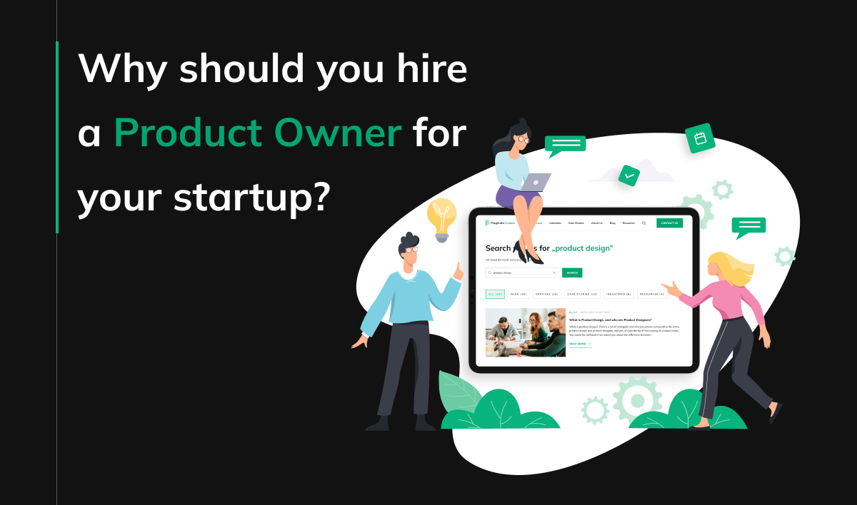 Why should you hire a Product Owner for your startup?