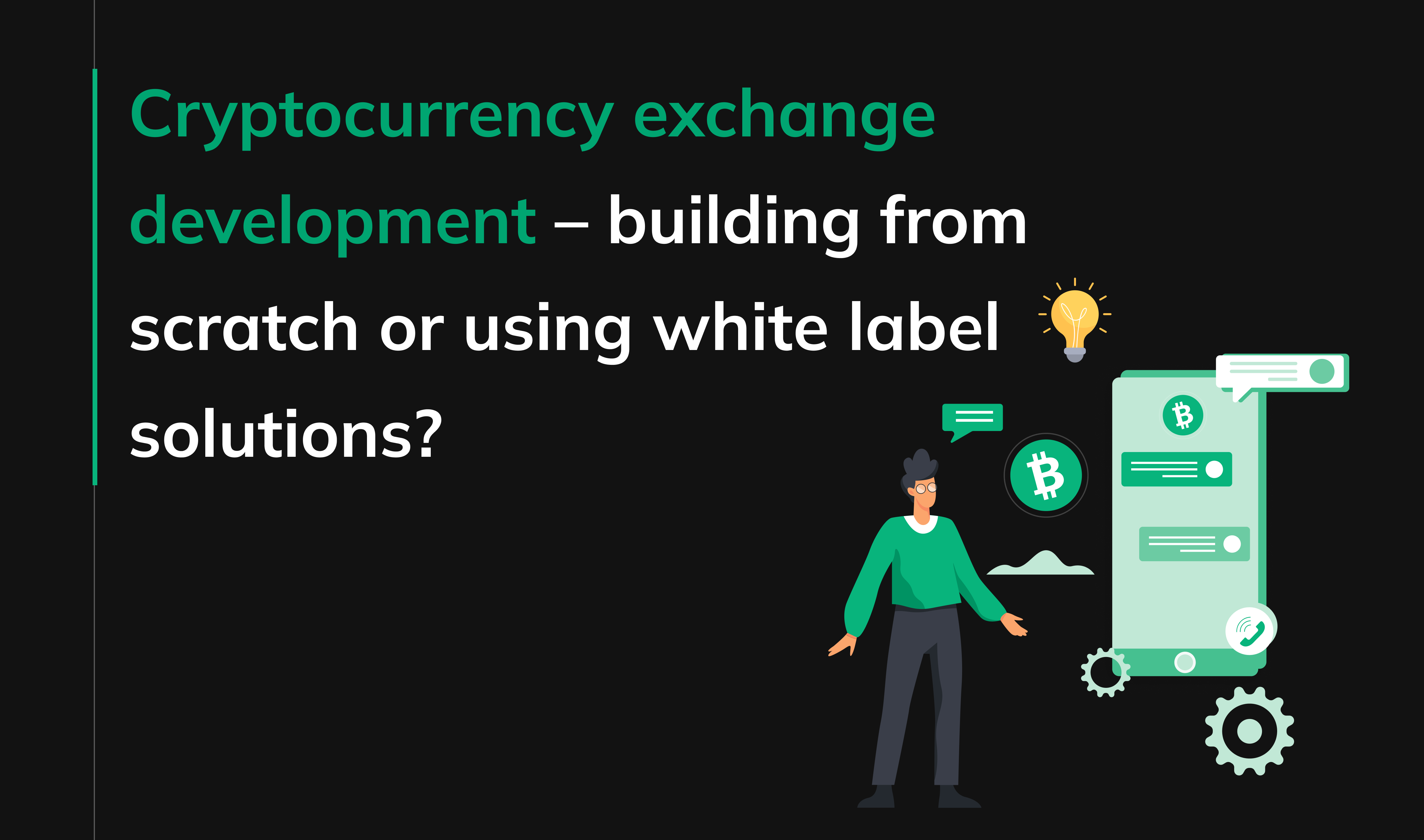 Cryptocurrency exchange development – building from scratch or using white label solutions?