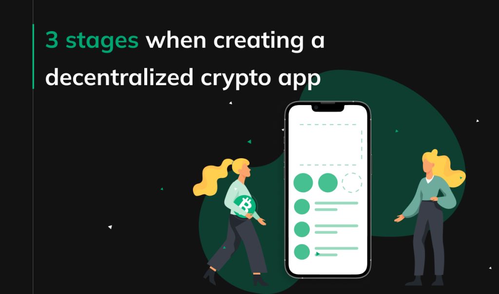 3 stages when creating a decentralized crypto app