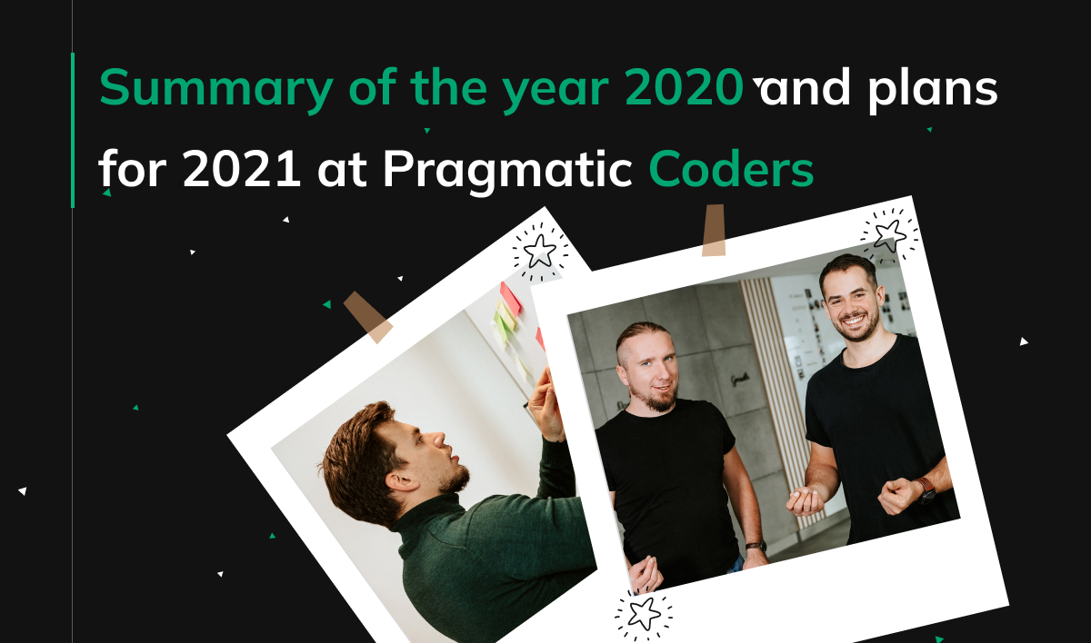 Summary of the year 2020 and plans for 2021 at Pragmatic Coders