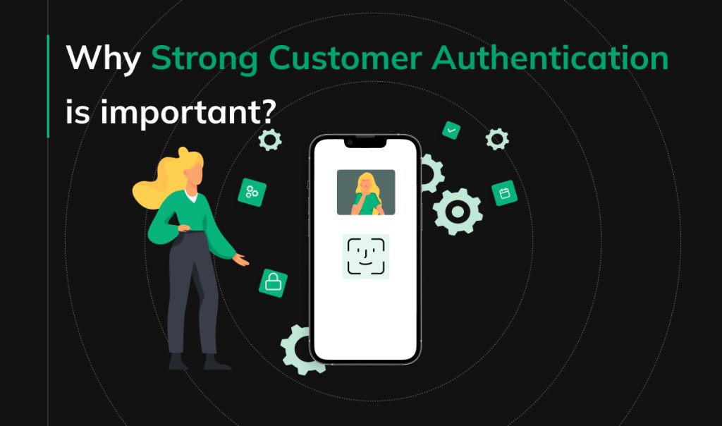 Why Strong Customer Authentication is important?