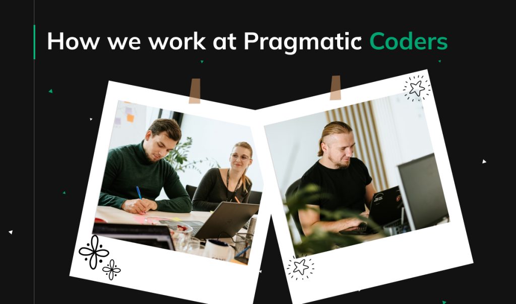 How we work at Pragmatic Coders