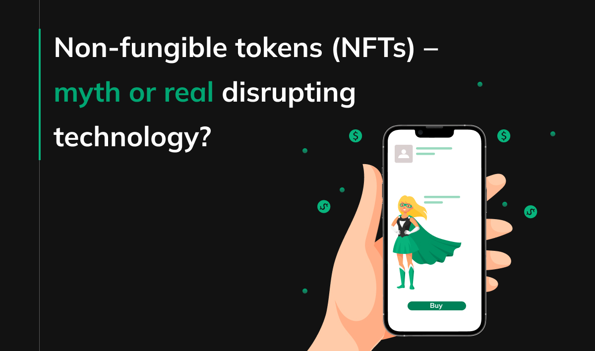 Non-fungible tokens (NFTs) - myth or real disrupting technology?