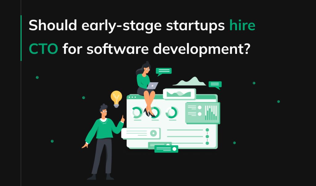 Should early-stage startups hire CTO for software development?