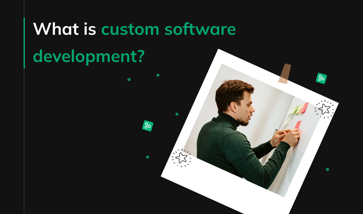 What is custom software development?