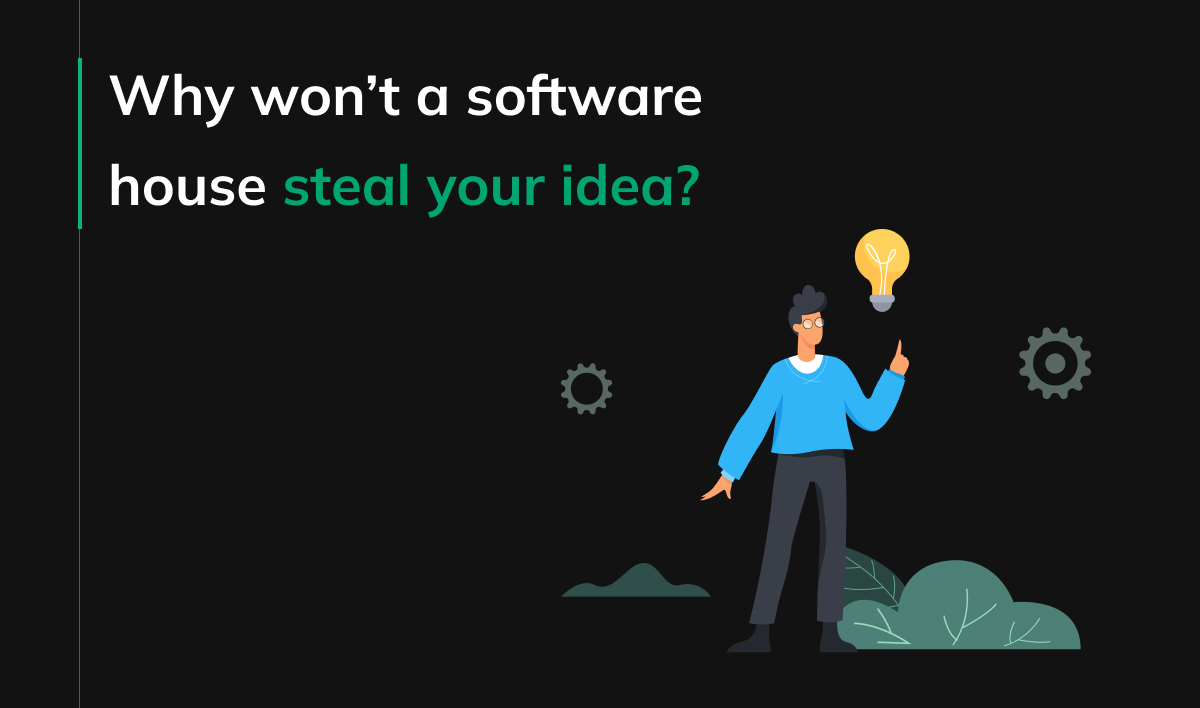 Why won't a software house steal your idea?