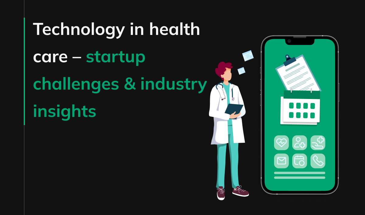 Technology in health care - startup challenges & industry insights