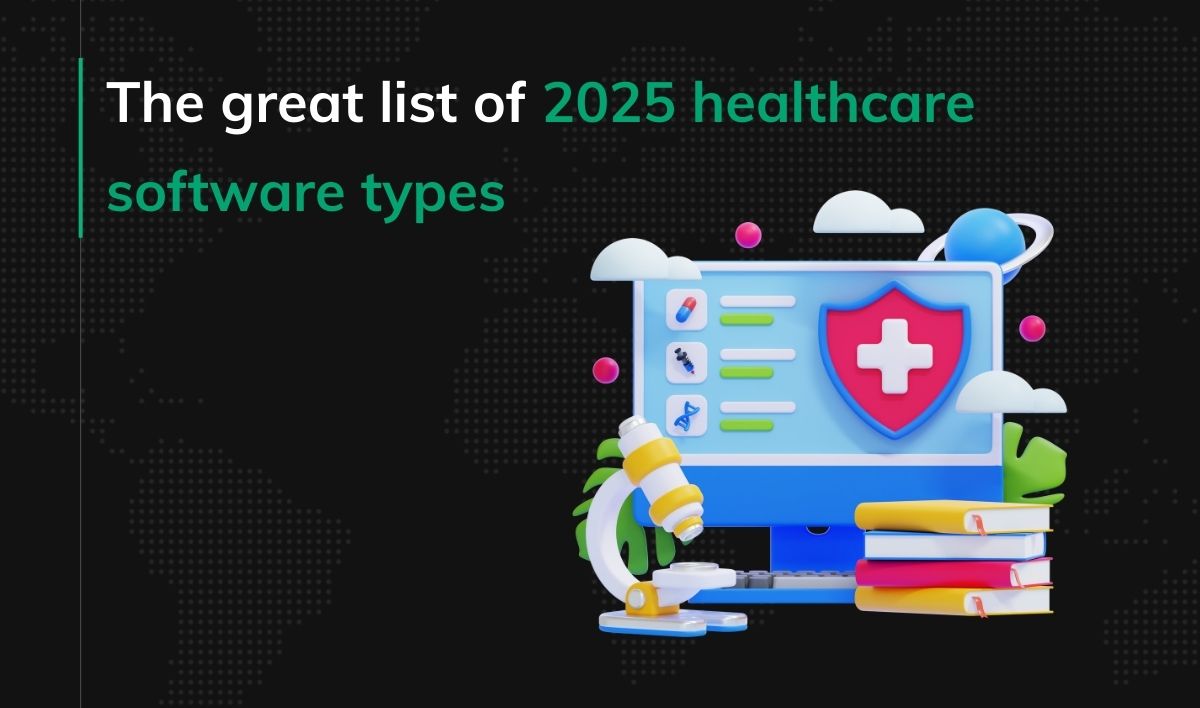 28 types of healthcare software in 2025. medical software programs