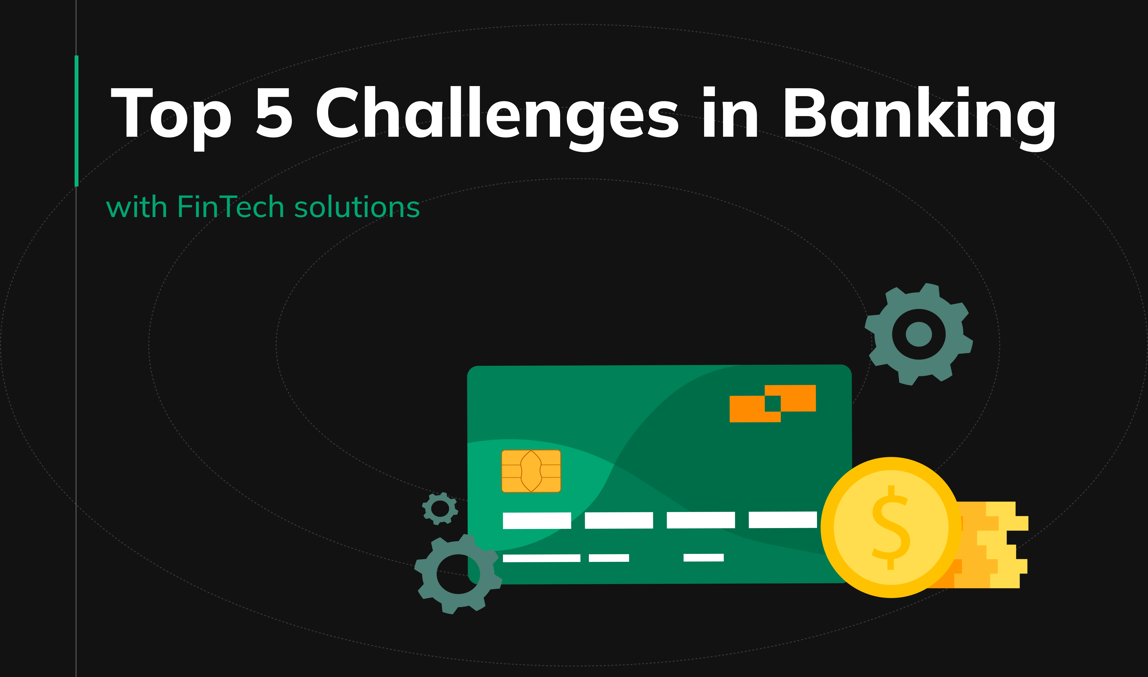 Top 5 banking industry challenges in 2024 and their FinTech solutions