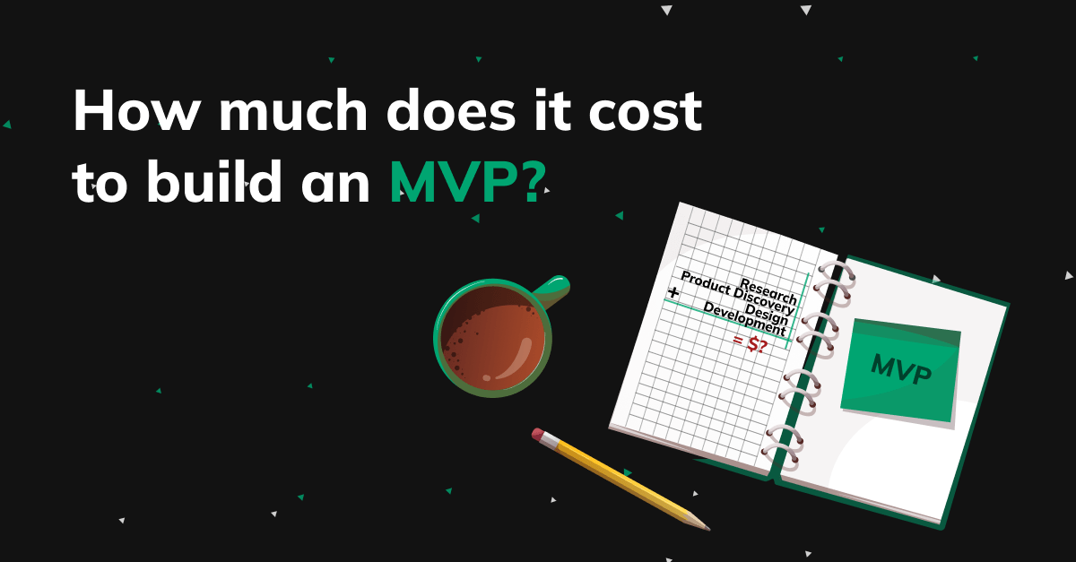 How long and how much does it take to build an MVP