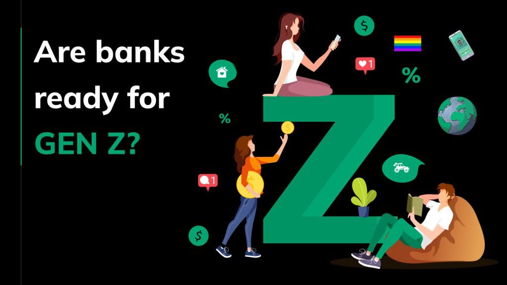 Are Banks ready for Gen Z?