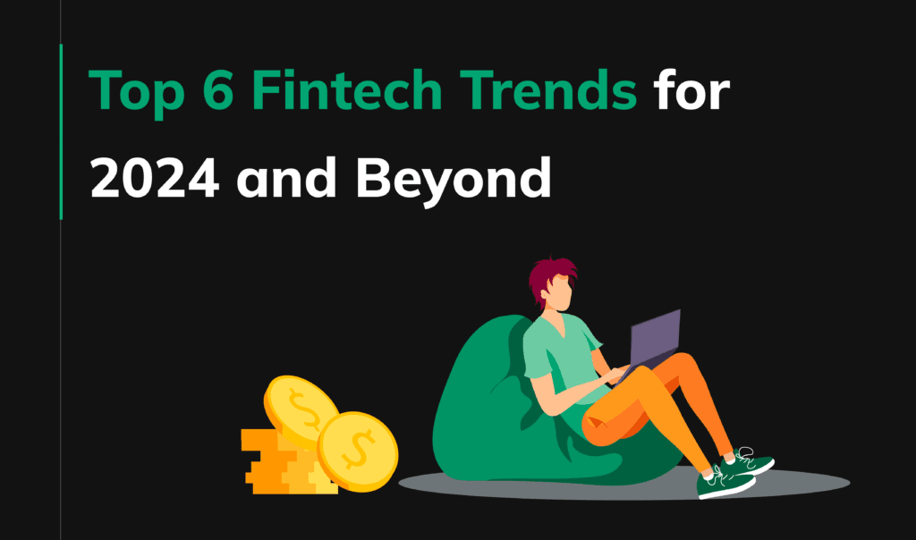 Top 6 Fintech trends for 2024