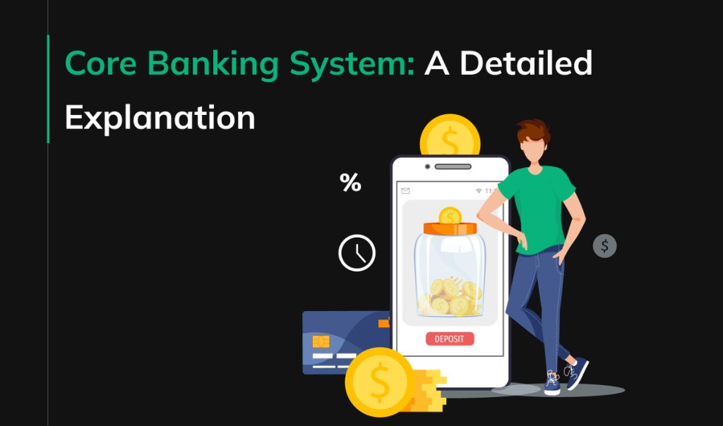 Core Banking System: A Detailed Explanation