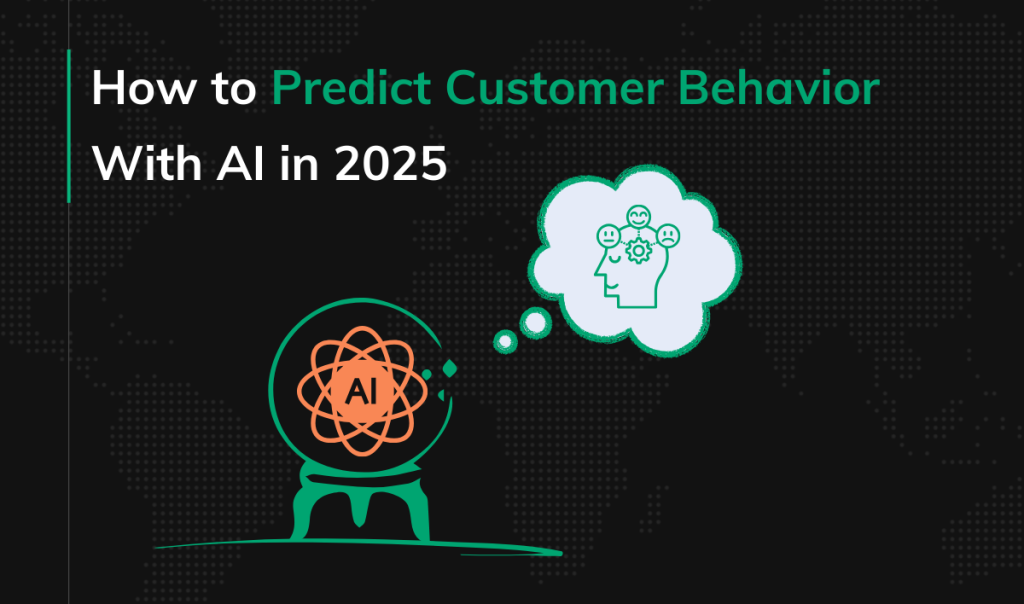 How to Predict Customer Behavior With AI in 2025