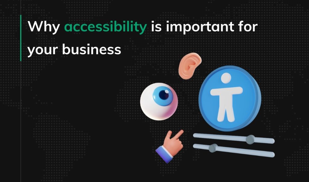 Why accessibility is important for your business